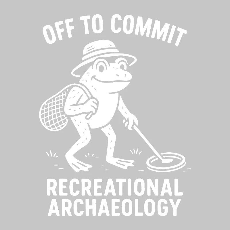 Off To Commit Recreational Archaeology Fun