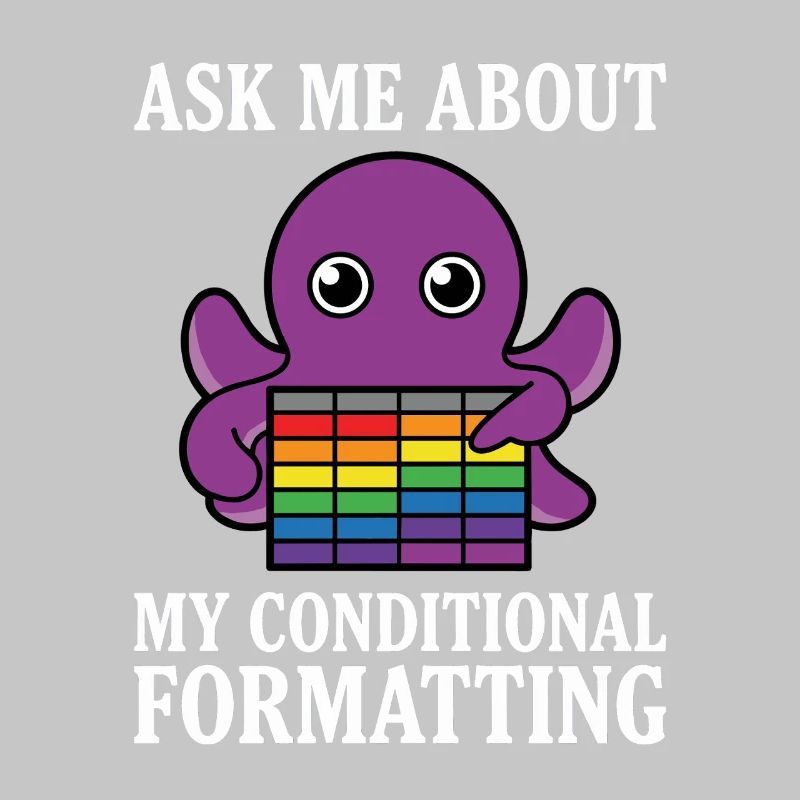 Ask Me About My Conditional Formatting Octopus
