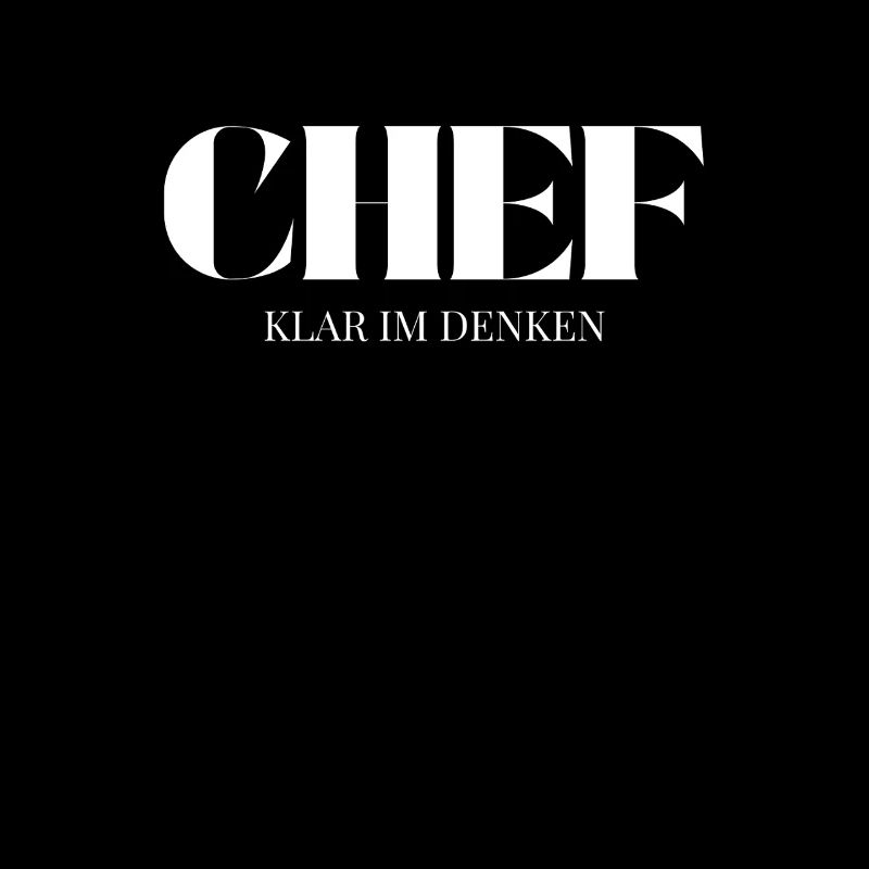 Chef Spruch Klar im Denken