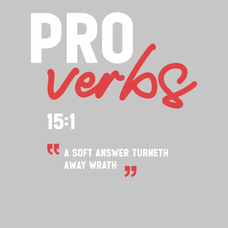 A Soft Answer Turneth Away Wrath Proverbs 15:1 
