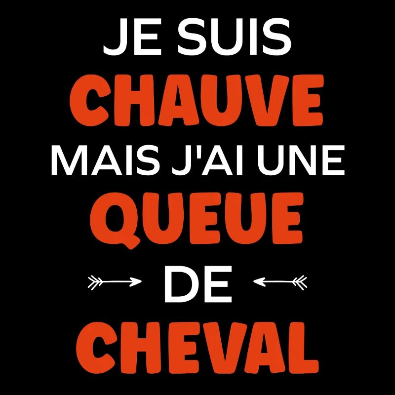 Je suis chauve mais j'ai une queue de cheval