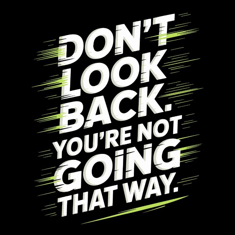 Ne regarde pas en arrière, tu ne vas pas dans cette direction, motivation