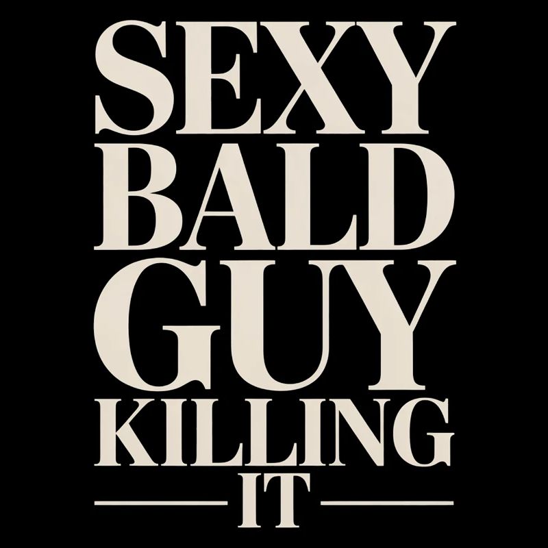 Sexy Bald Guy Killing It