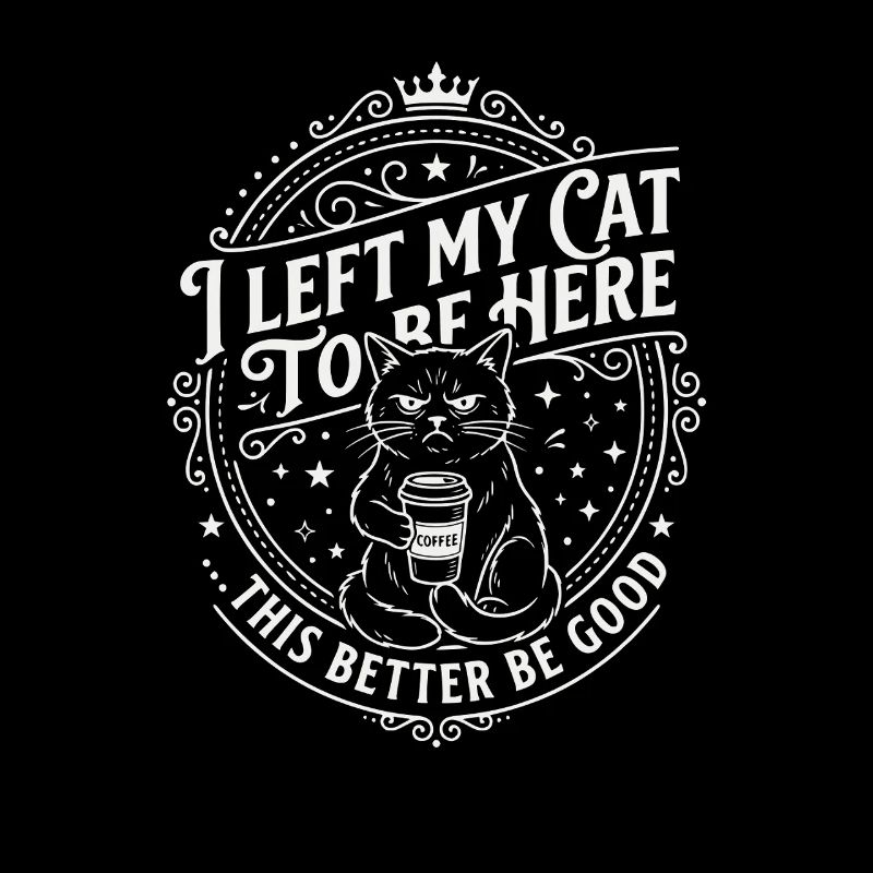 I Left My Cats To Be Here This Better Be Good