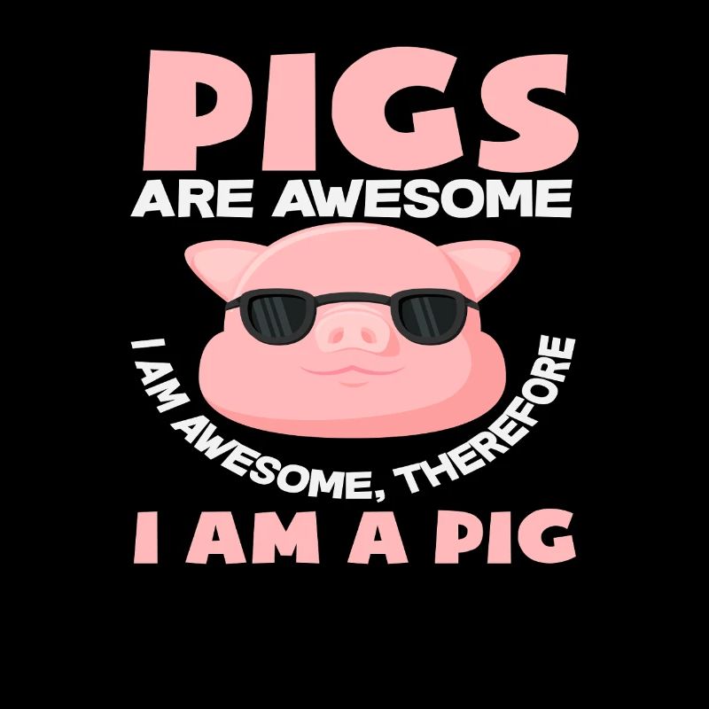 Pigs are great, that's why I'm one funny
