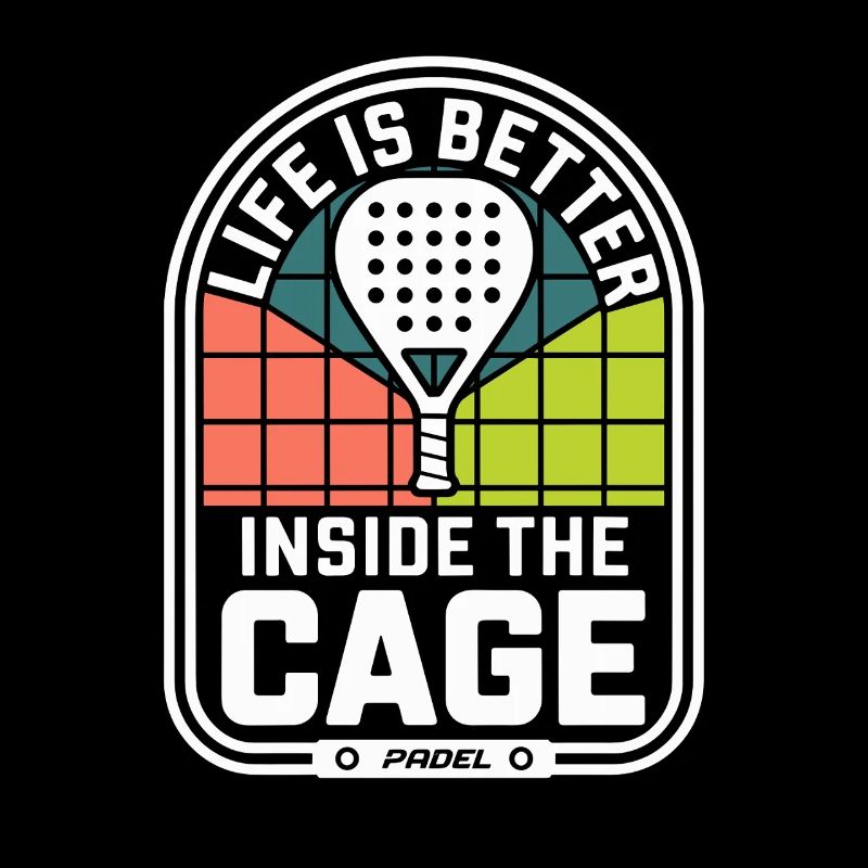 Padel Player Life Is Better Inside The Cage Padel