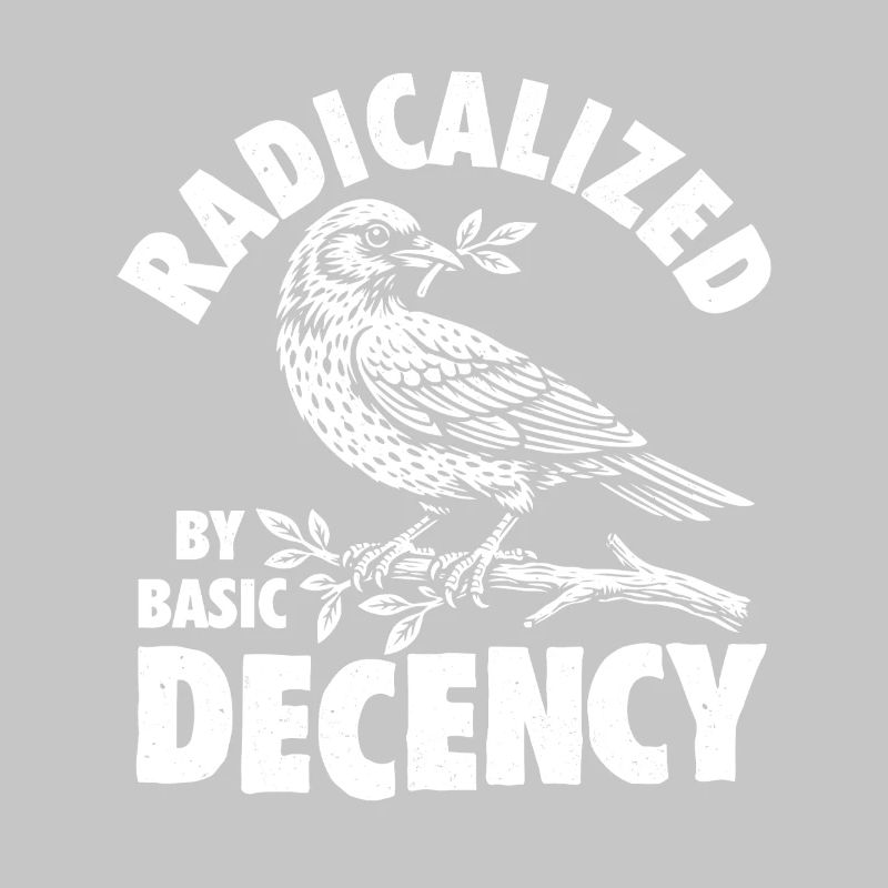 Radicalized Basic Decency Social Justice Kindness