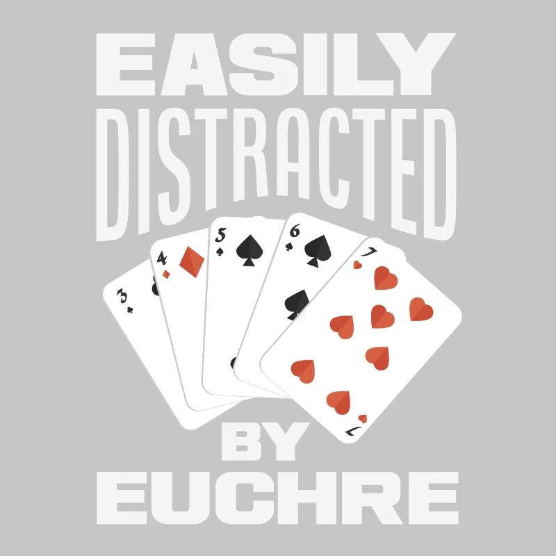 Easily distracted by Euchre