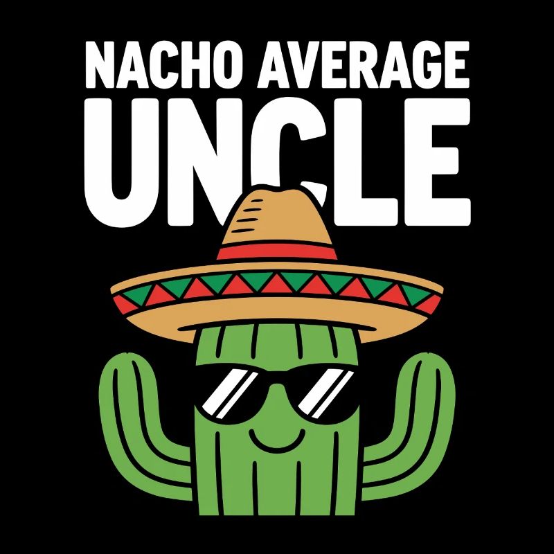 Nacho Average Uncle Funny Cinco de Mayo