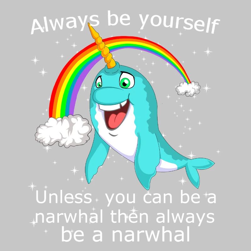 Sei immer du selbst, es sei denn, du kannst ein Narwal sein