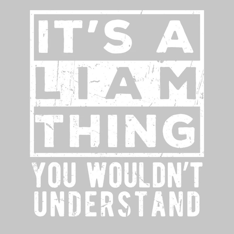 It’s A Liam Thing You Wouldn’t Understand