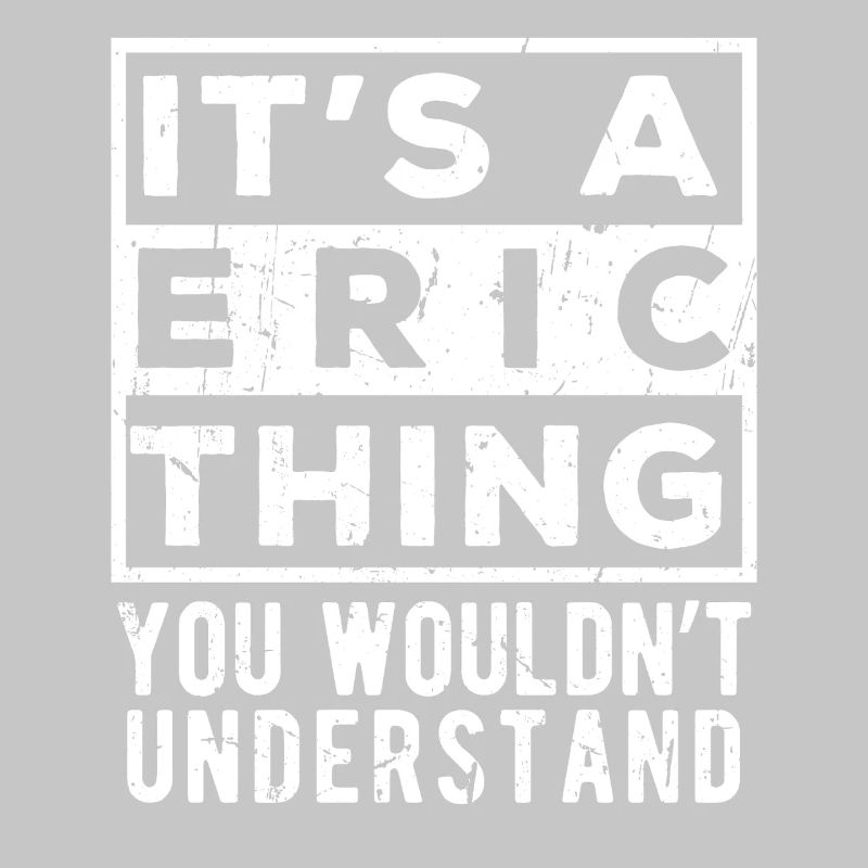 C’est une chose d’Eric que tu ne comprendrais pas