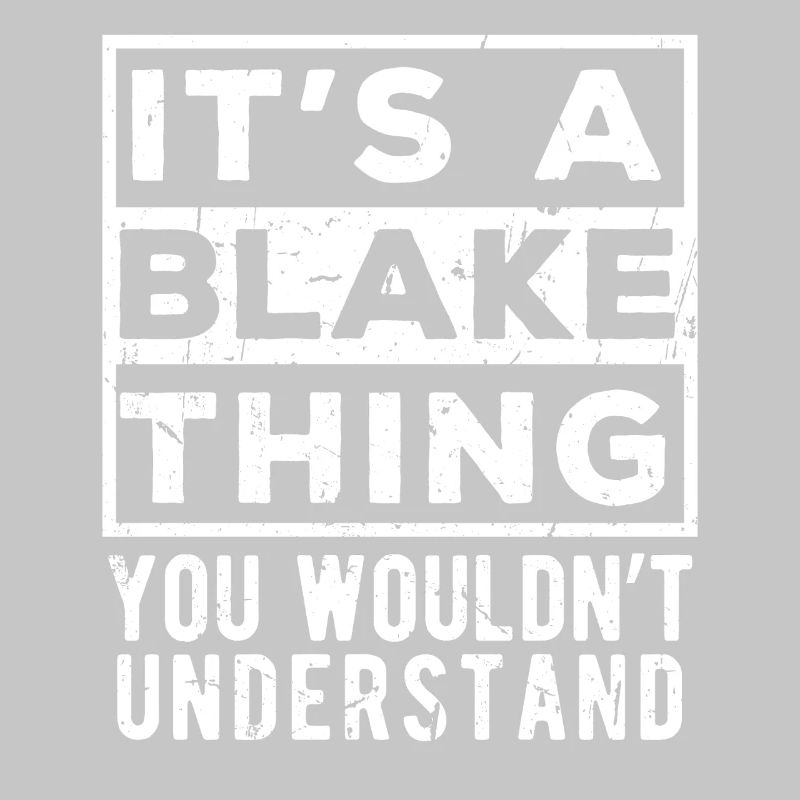 It’s A Blake Thing You Wouldn’t Understand