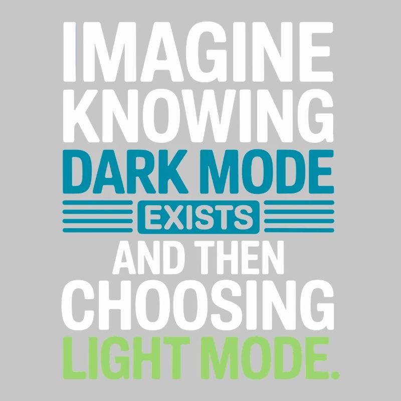 Le mode sombre existe Programmeur IT Nerd Coder Office