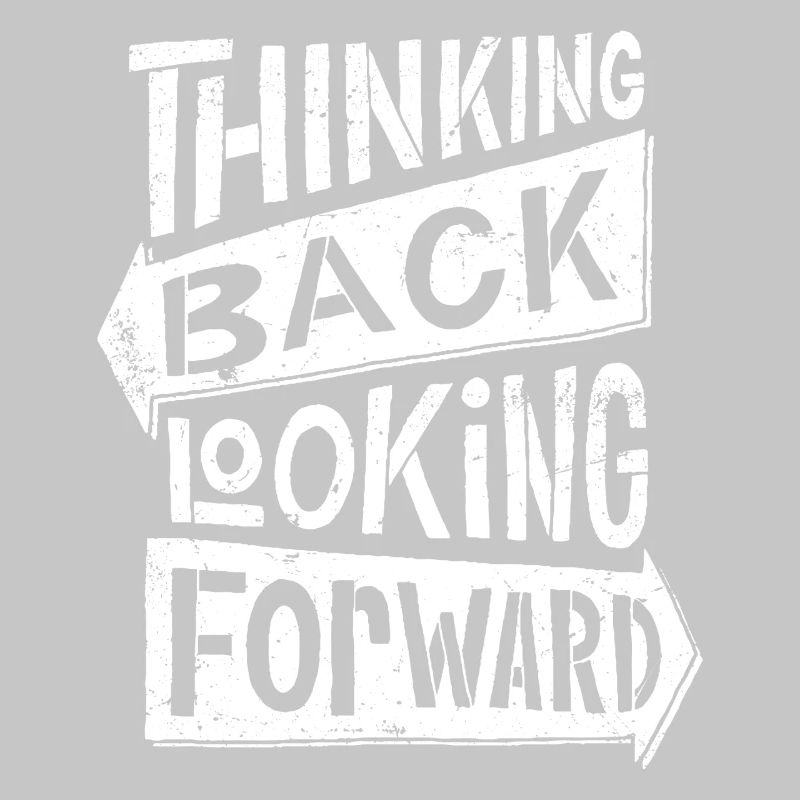 thinking back looking forward