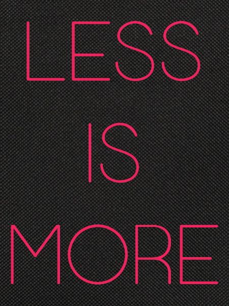 Less is More