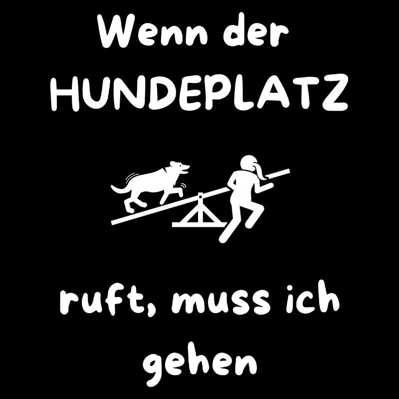 Wenn_der_HUNDEPLATZ_ruft _muss_ich_gehen