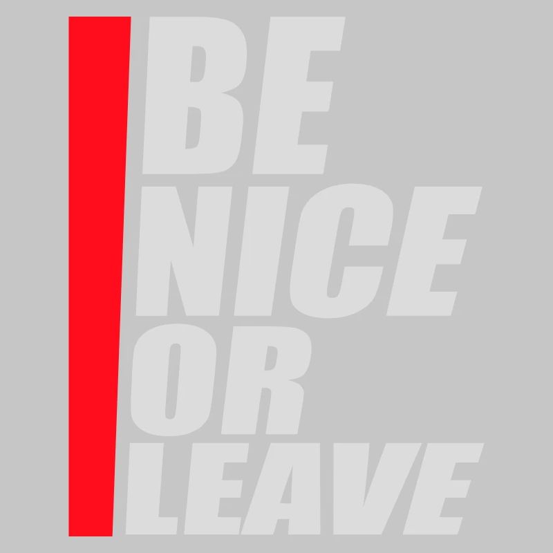 Be Nice Or Leave Lustig Statement Haltung Spruch