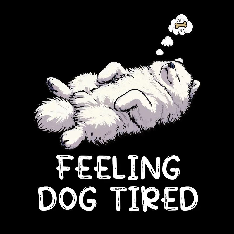 Feeling Dog Tired Samoyed Samoyed Lovers
