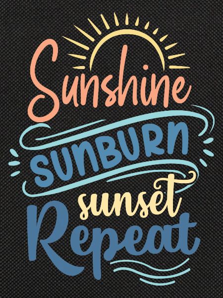 Sunshine Sunburn Sunset Repeat