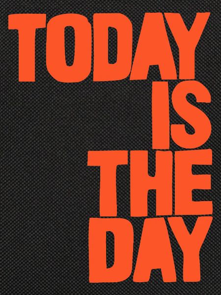 Today is the day