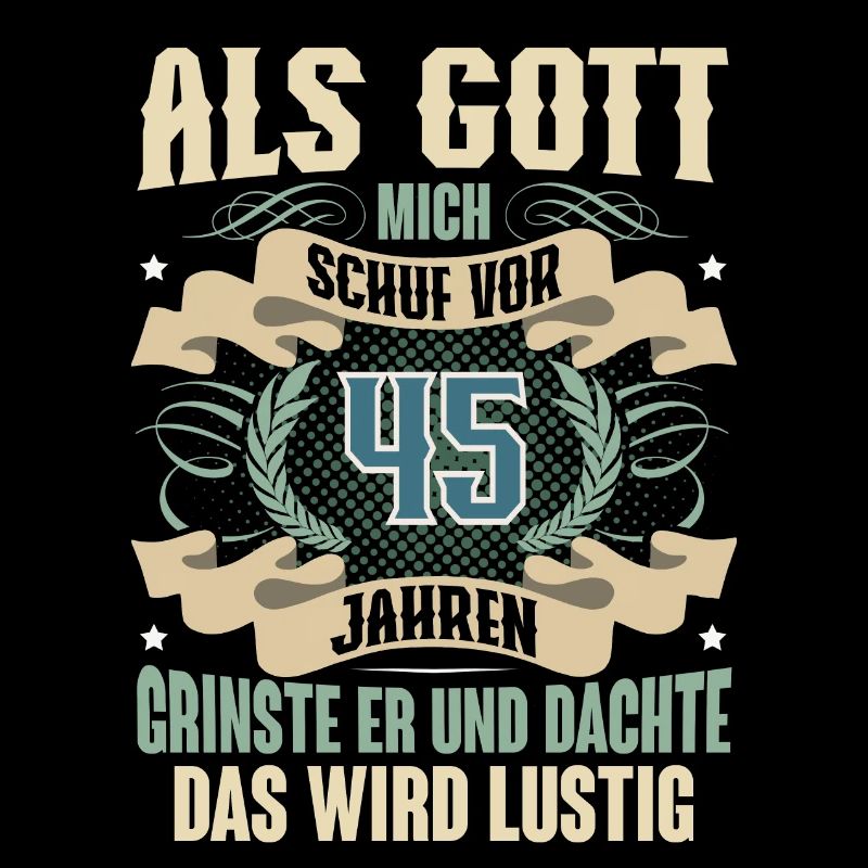 45. Geburtstag Als Gott Mich Schuf Vor