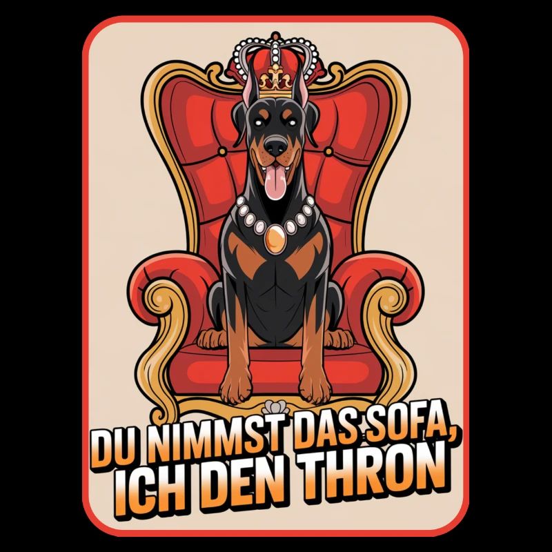 Dobermann Du nimmst das Sofa ich den Thron Hund