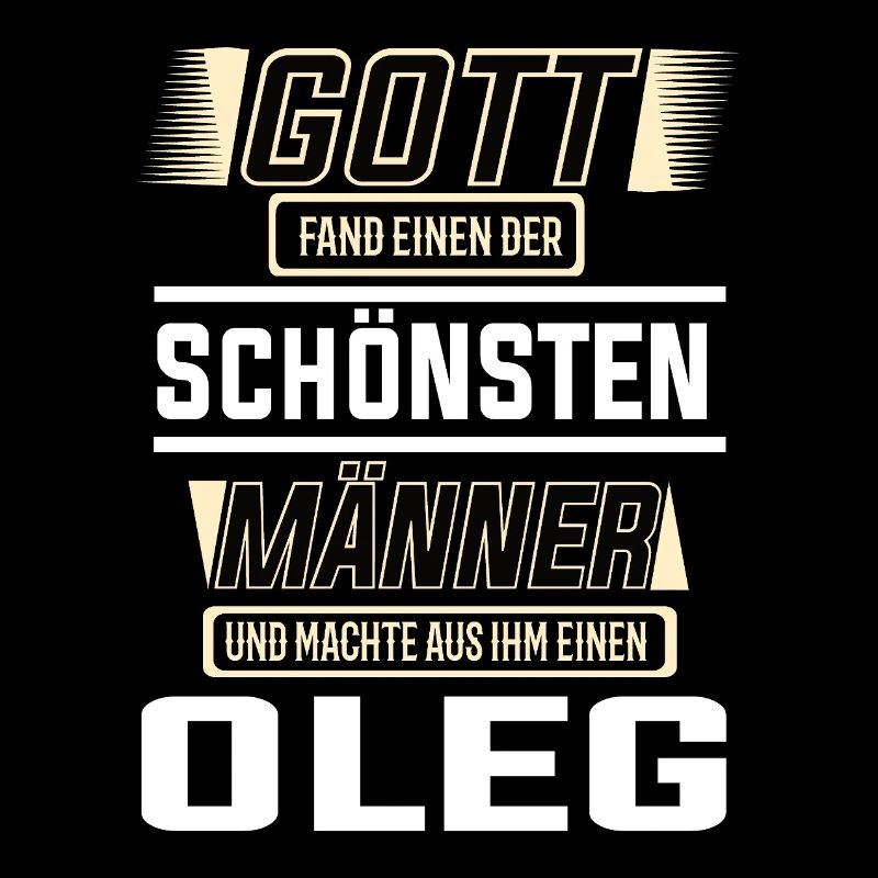 Oleg der schönste Mann von Gott geformt Design