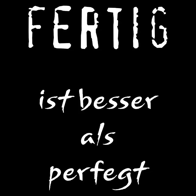 Fertig ist besser als perfegt