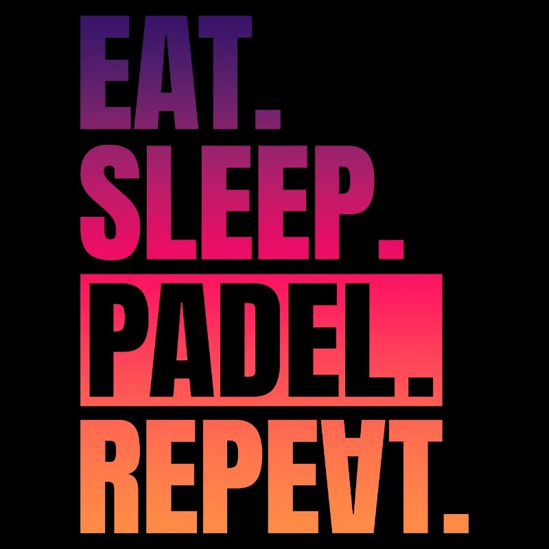 Manger dormir Padel répéter