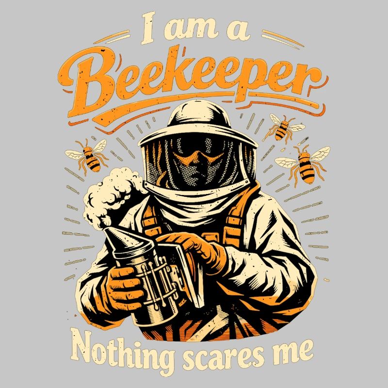 Beekeeper Gift: I am a Beekeeper Nothing scares me