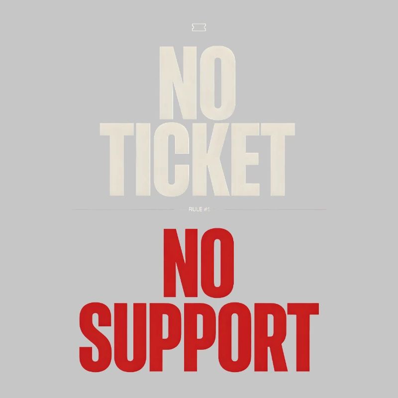 No Ticket No Support Informatiker IT Administrator