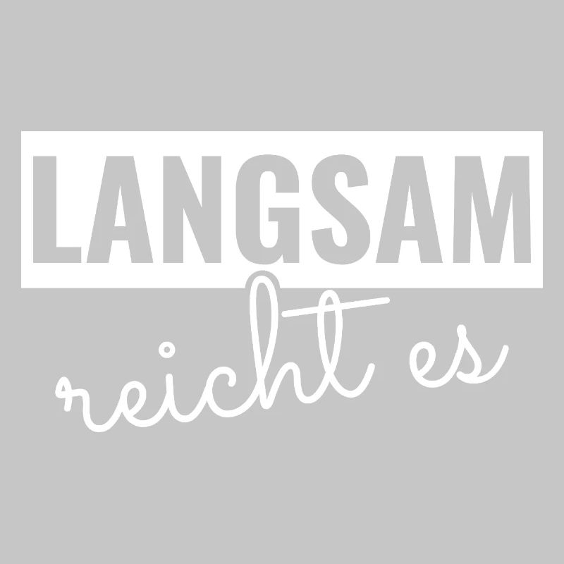 Langsam reicht es