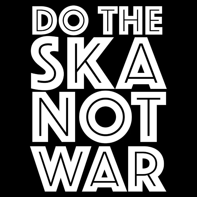 Do the Ska Not war