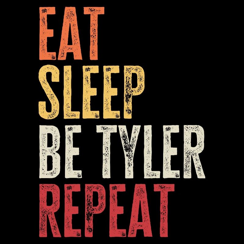 Eat Sleep Be Tyler Repeat Retro Name