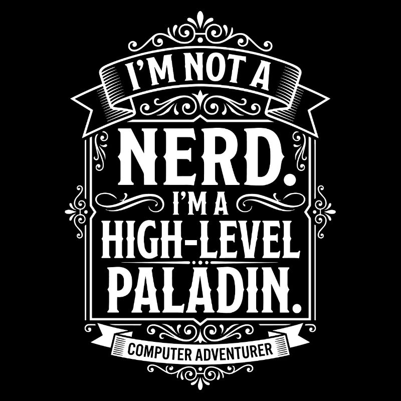 Not a Nerd, High-Level Paladin