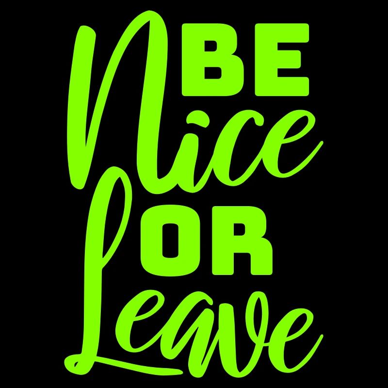 Be Nice Or Leave Lustig Statement Haltung Spruch