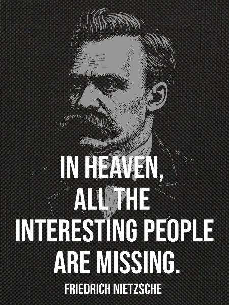 Nietzsche Quote: Heaven Missing: 