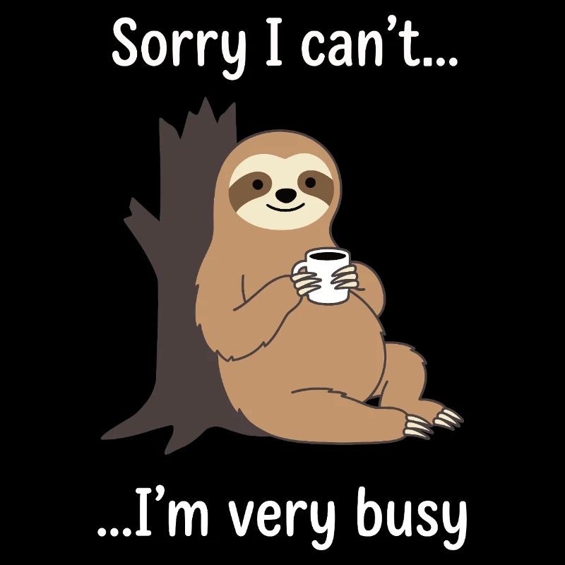 Funny Sloth Coffee Busy Statement