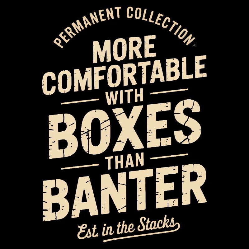 More Comfortable With Boxes Than Banter