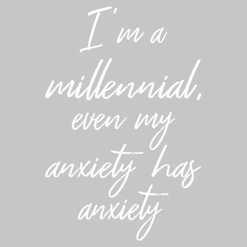 Ich bin ein Millennial, sogar meine Angst hat Angst II