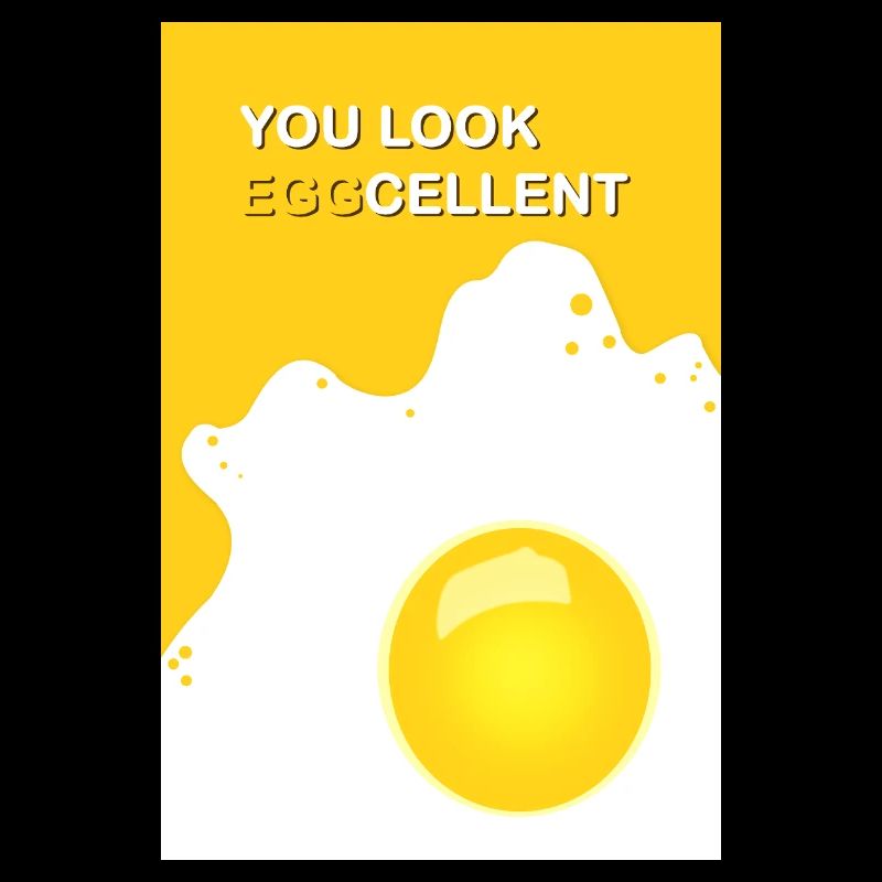 You look eggcellent