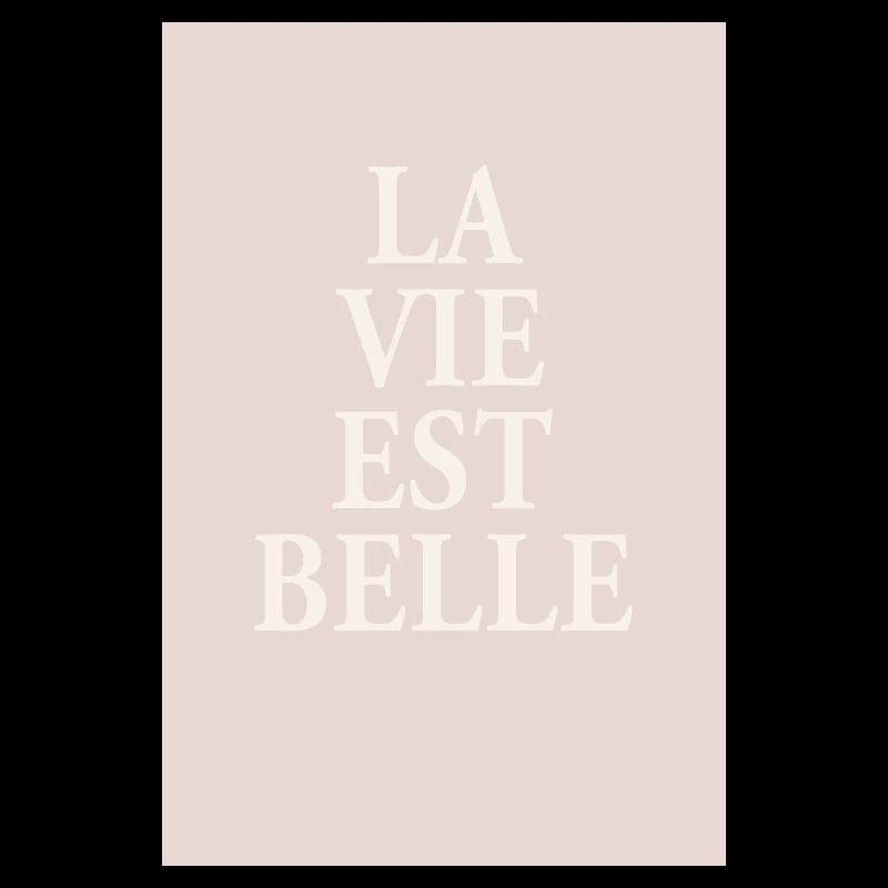 La Vie Est Belle – Affiche typographique élégante