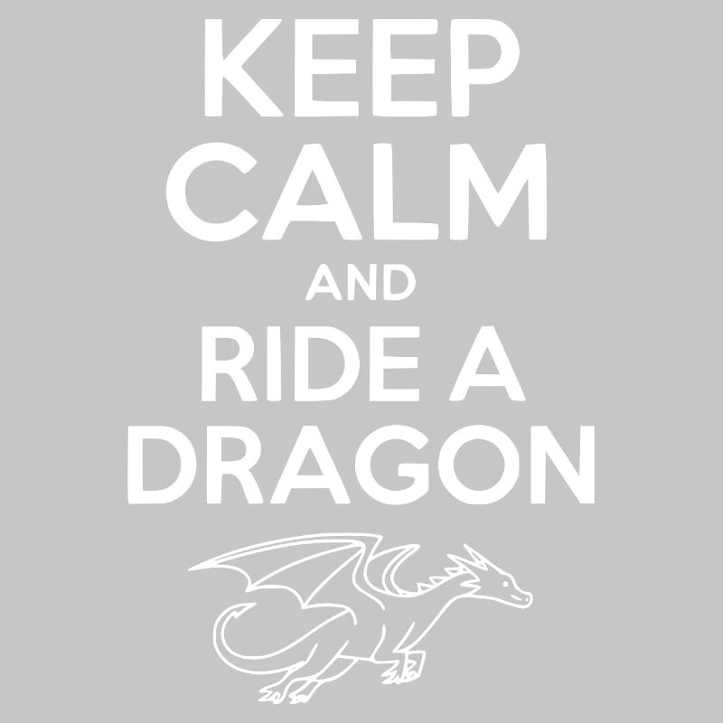 Keep Calm and Ride a Dragon