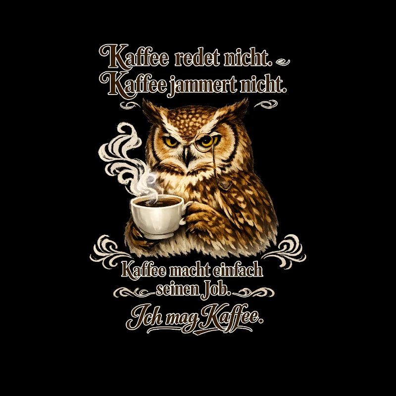 Kaffee Redet Nicht Kaffee Jammert Nicht Eule