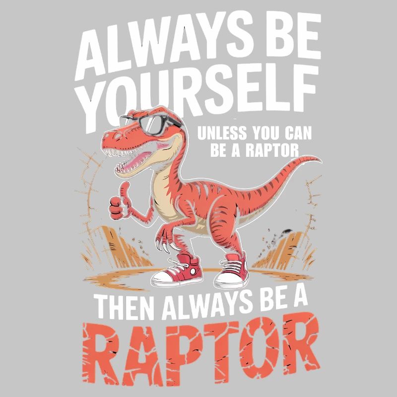 Sei immer du selbst, es sei denn, du kannst ein Raptor sein