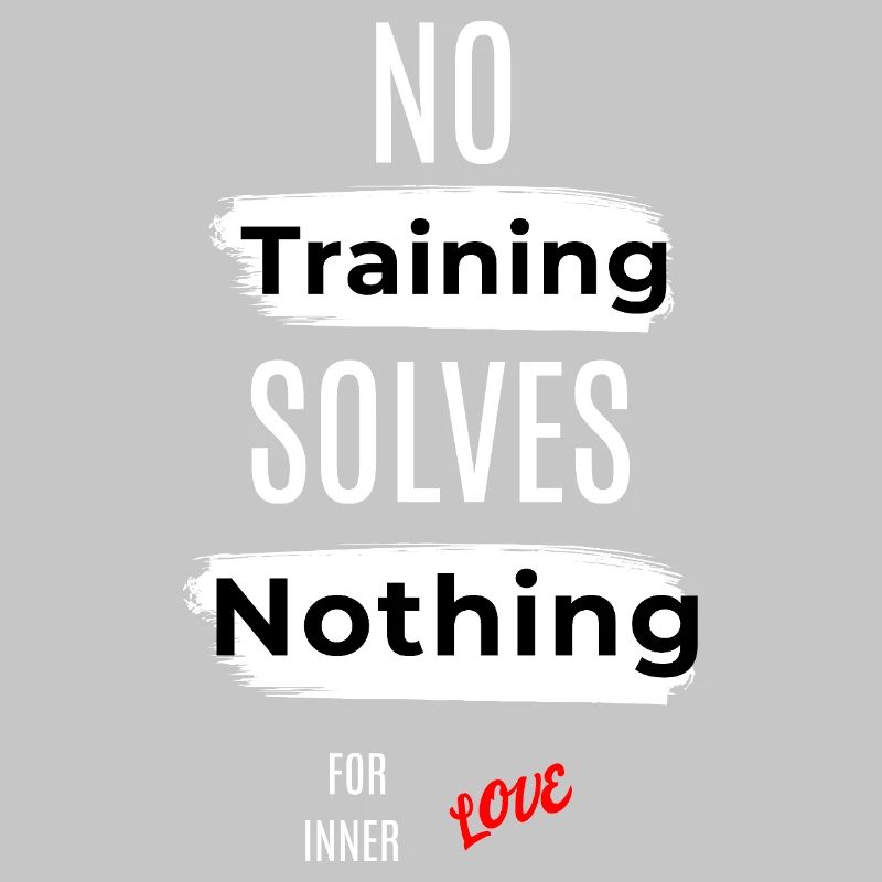Inspirational No Training Solves Nothing Message