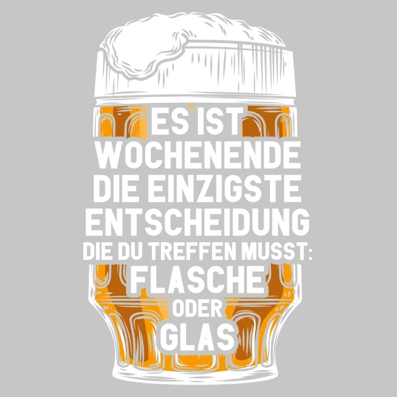 Wochenende Flasche Oder Glas / Bier Spruch
