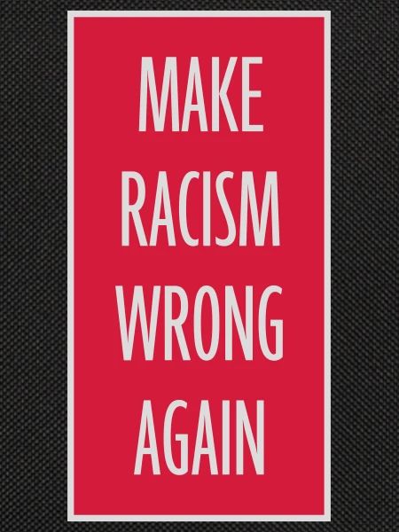 make racism wrong again