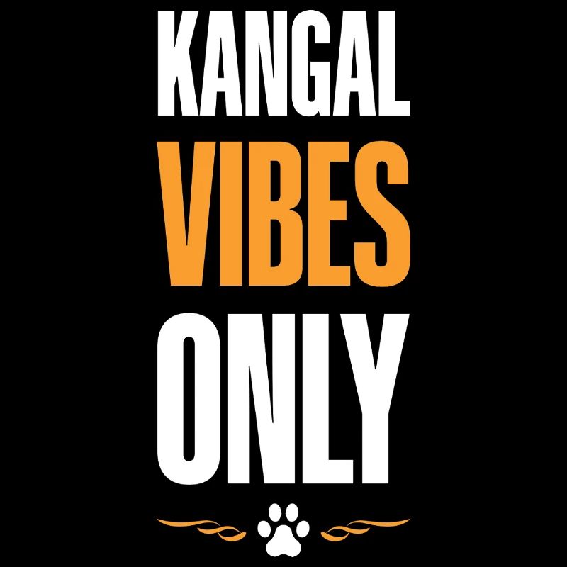 Kangal Vibes Only